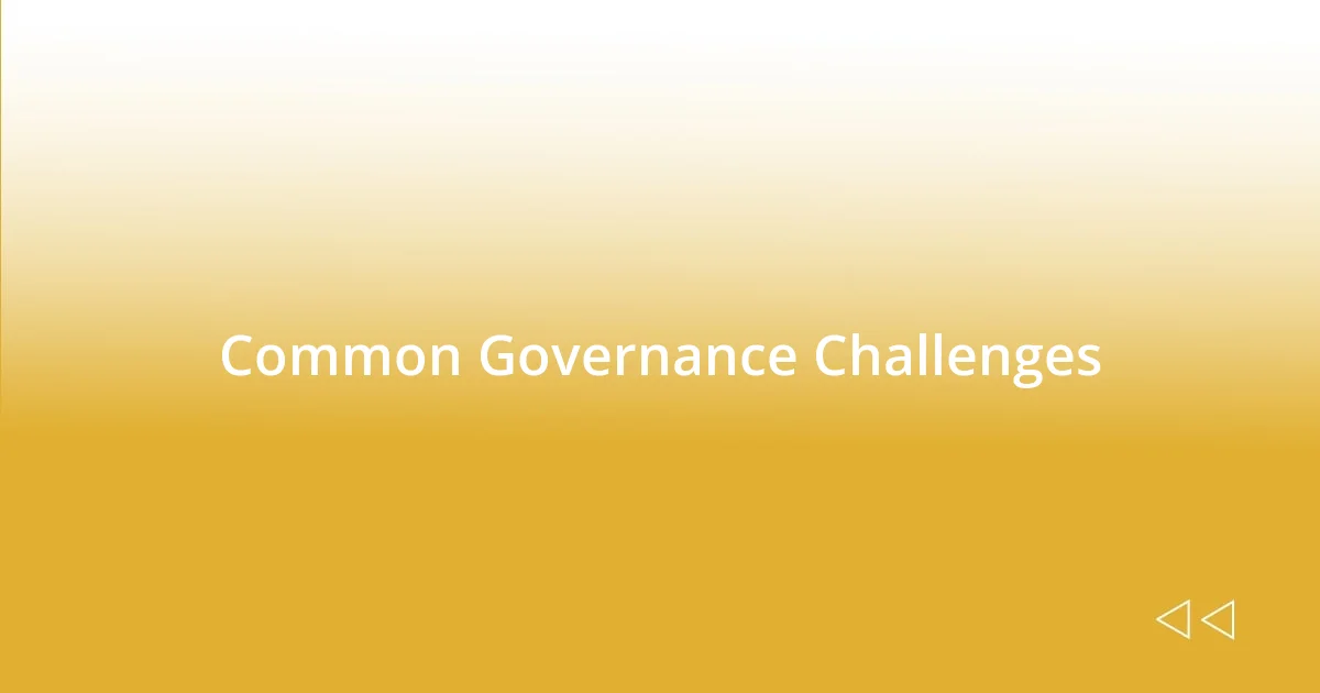 Common Governance Challenges