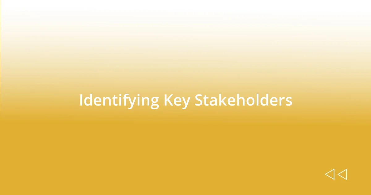 Identifying Key Stakeholders