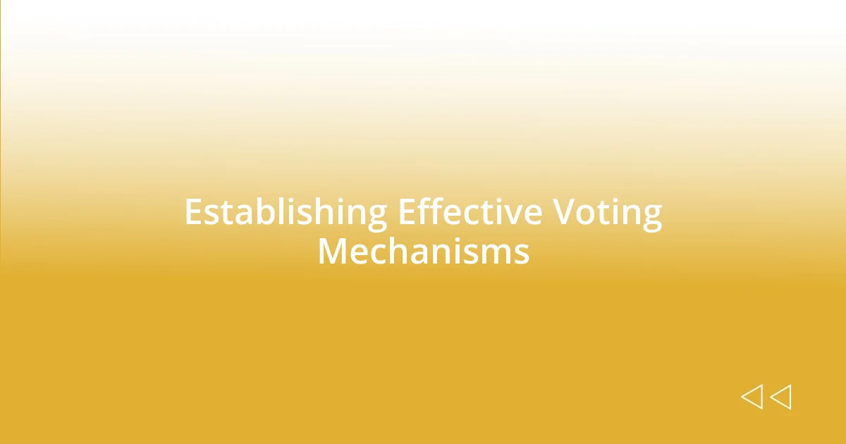 Establishing Effective Voting Mechanisms