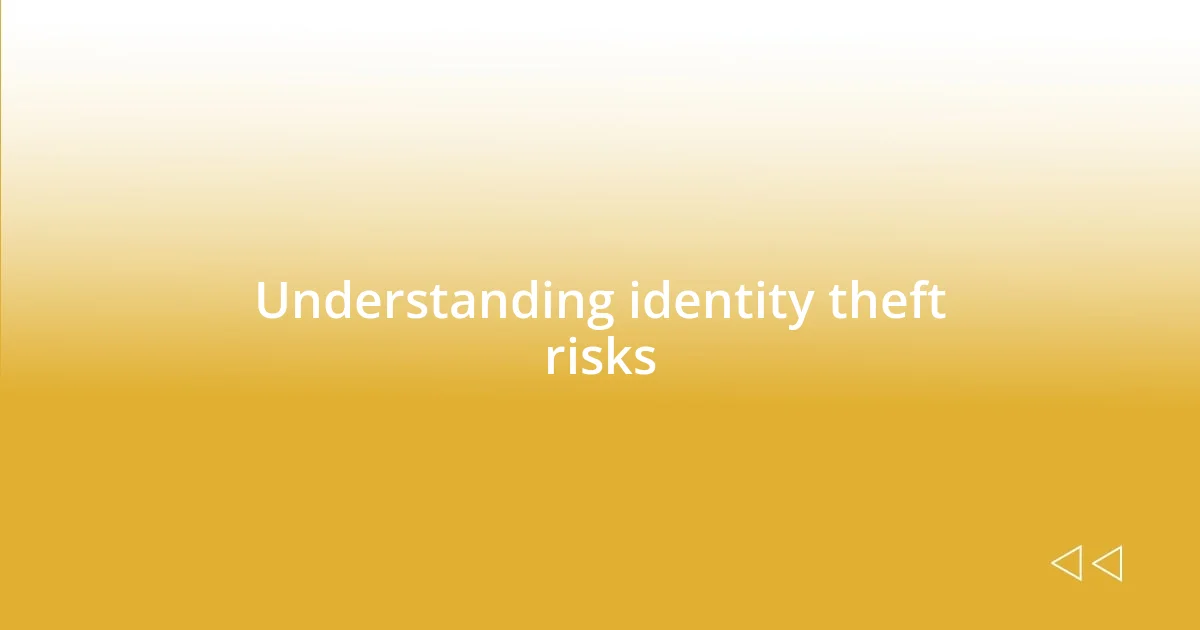 Understanding identity theft risks