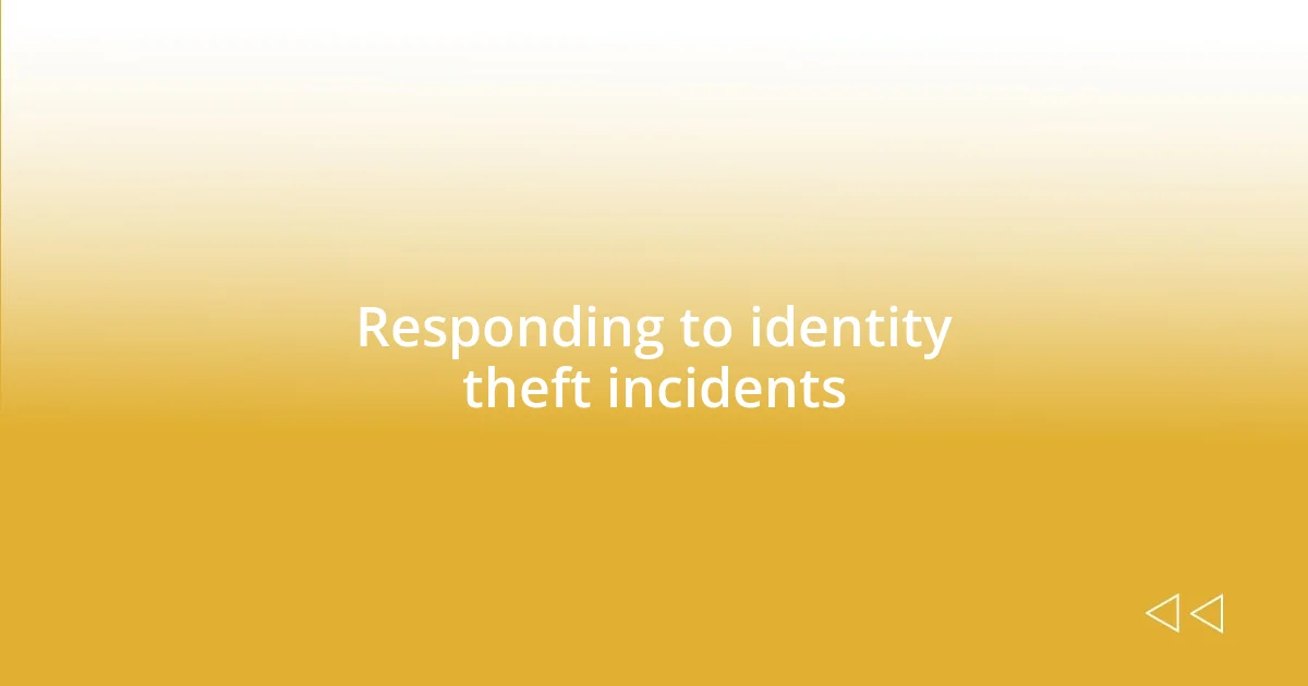 Responding to identity theft incidents