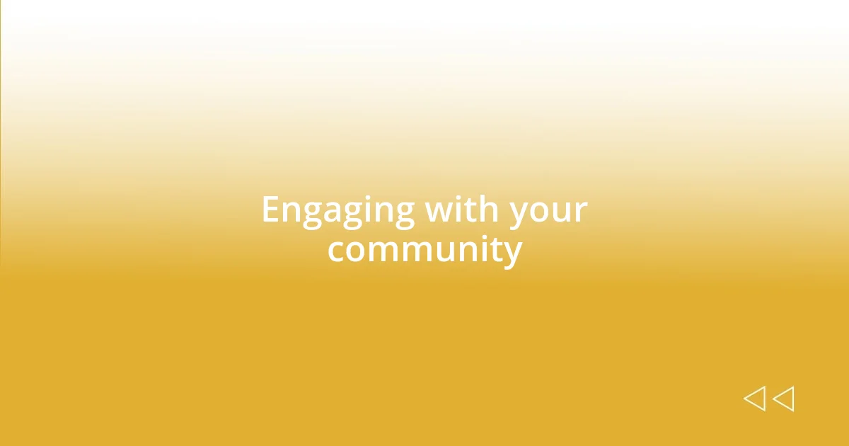 Engaging with your community