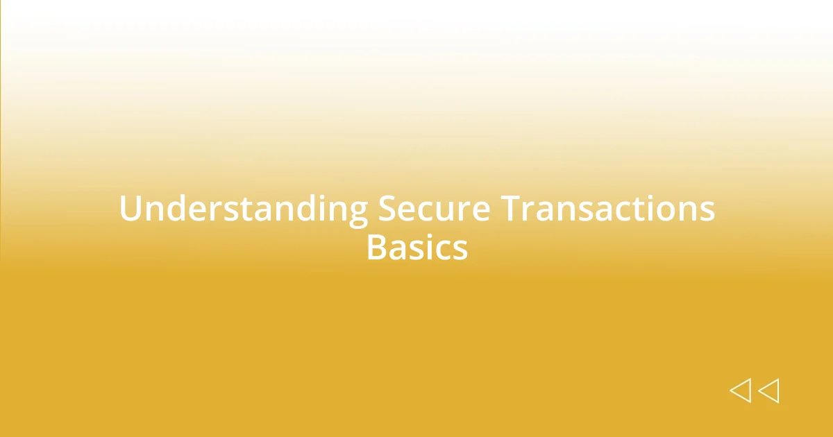 Understanding Secure Transactions Basics