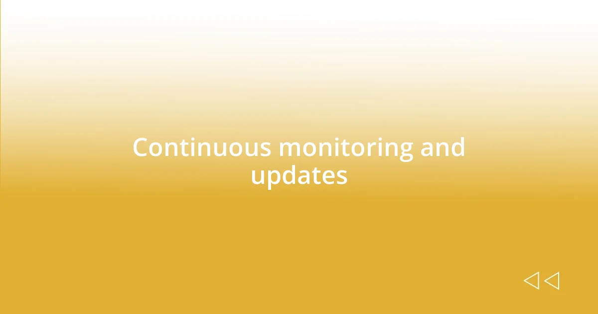 Continuous monitoring and updates