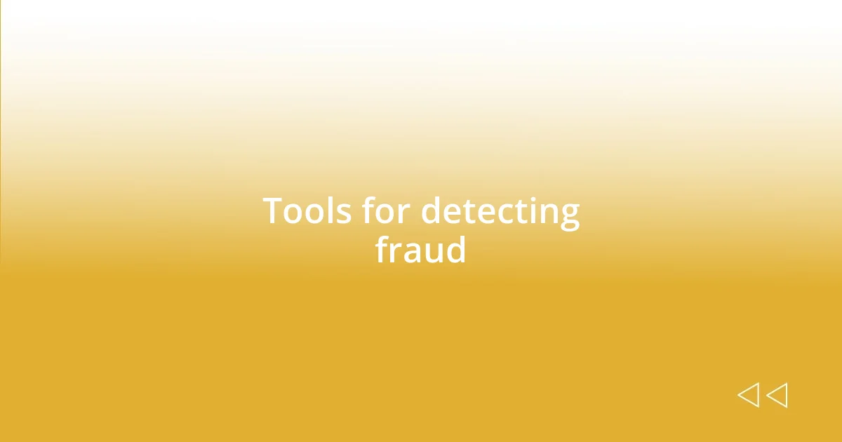 Tools for detecting fraud