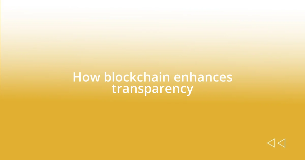 How blockchain enhances transparency