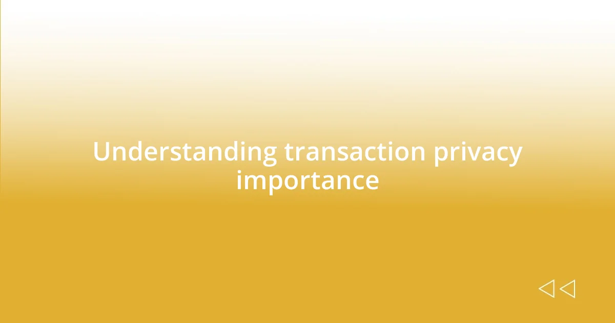 Understanding transaction privacy importance