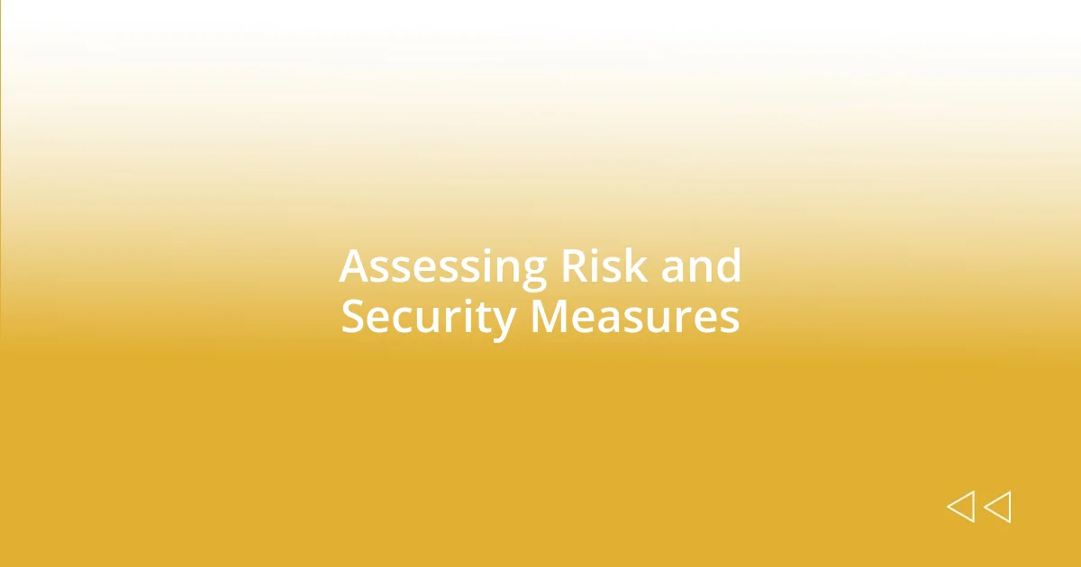 Assessing Risk and Security Measures