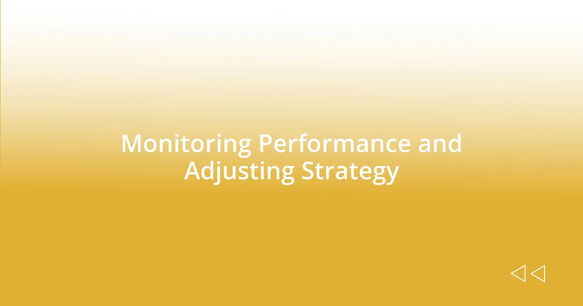 Monitoring Performance and Adjusting Strategy