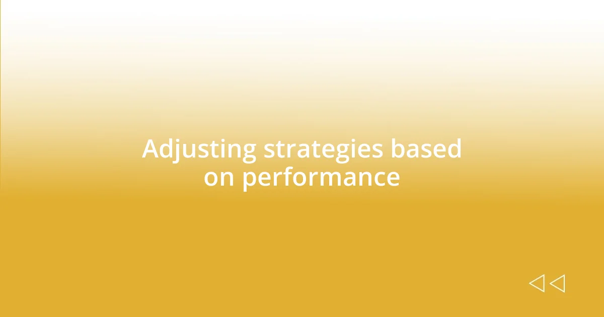 Adjusting strategies based on performance