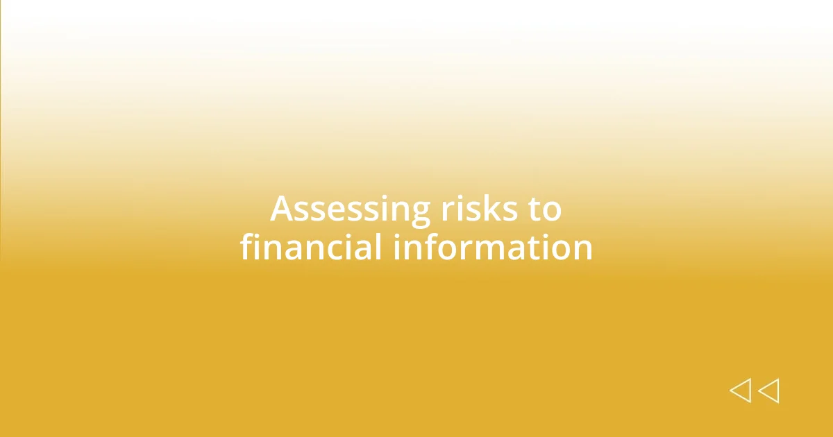 Assessing risks to financial information