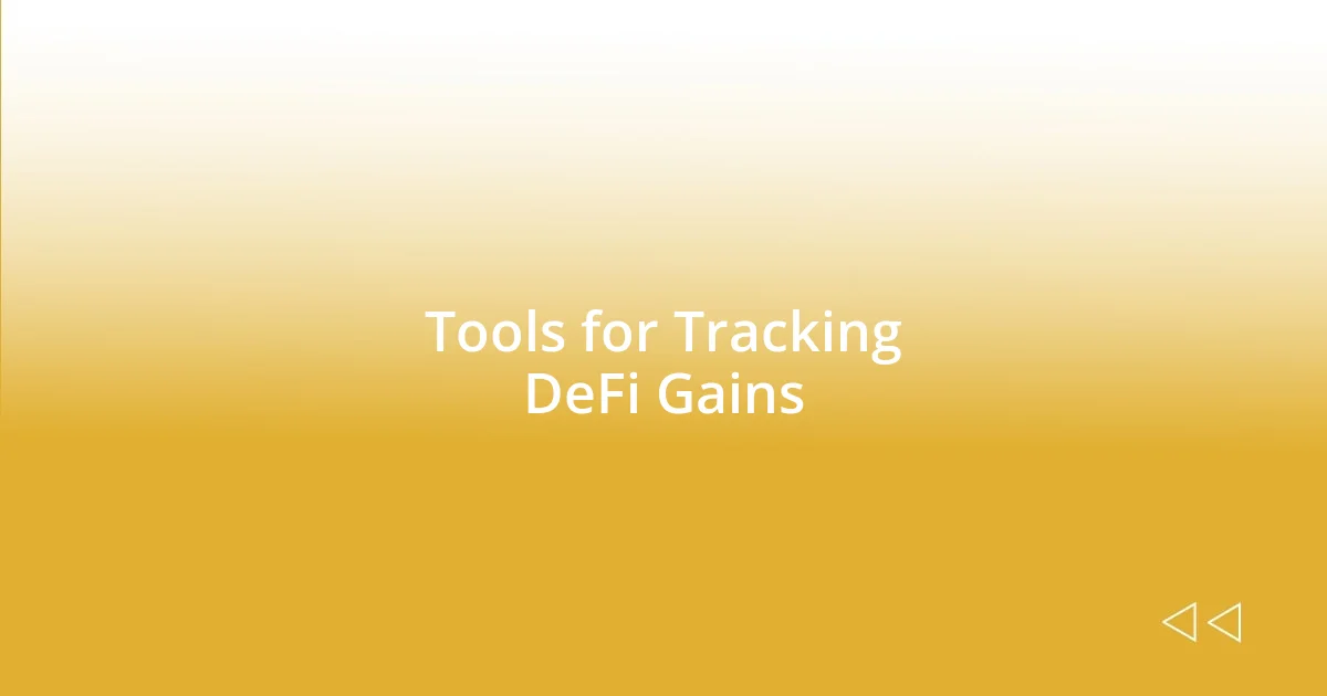 Tools for Tracking DeFi Gains