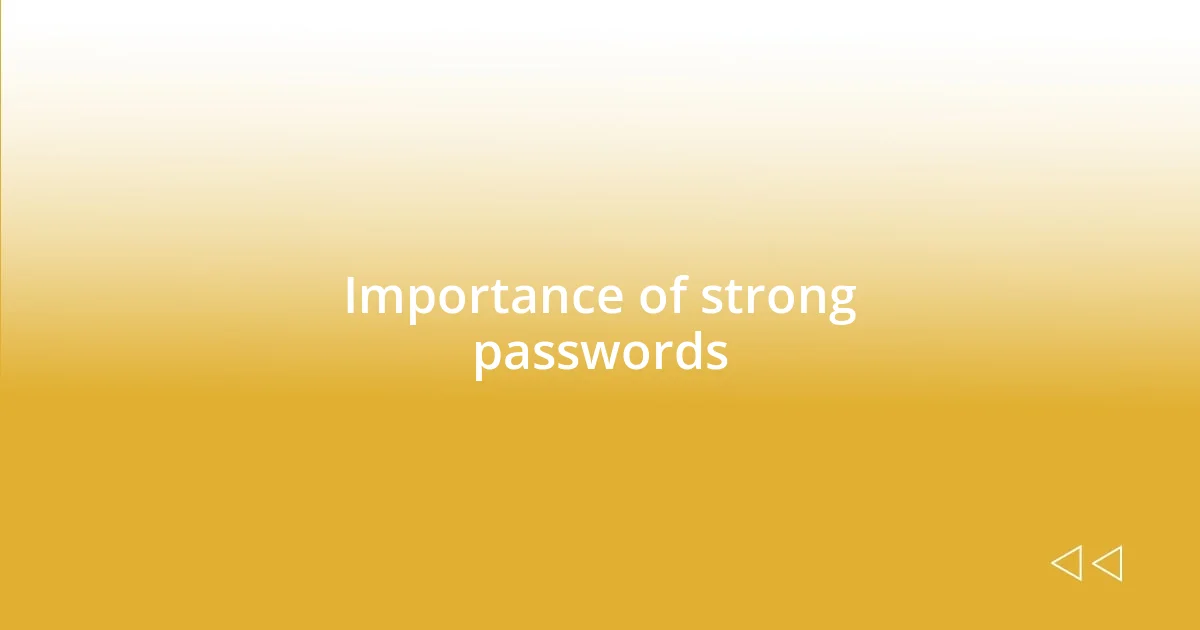 Importance of strong passwords