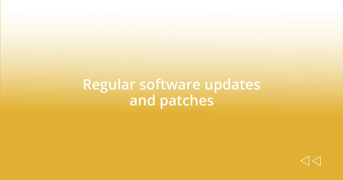 Regular software updates and patches