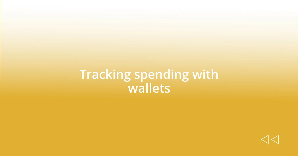 Tracking spending with wallets