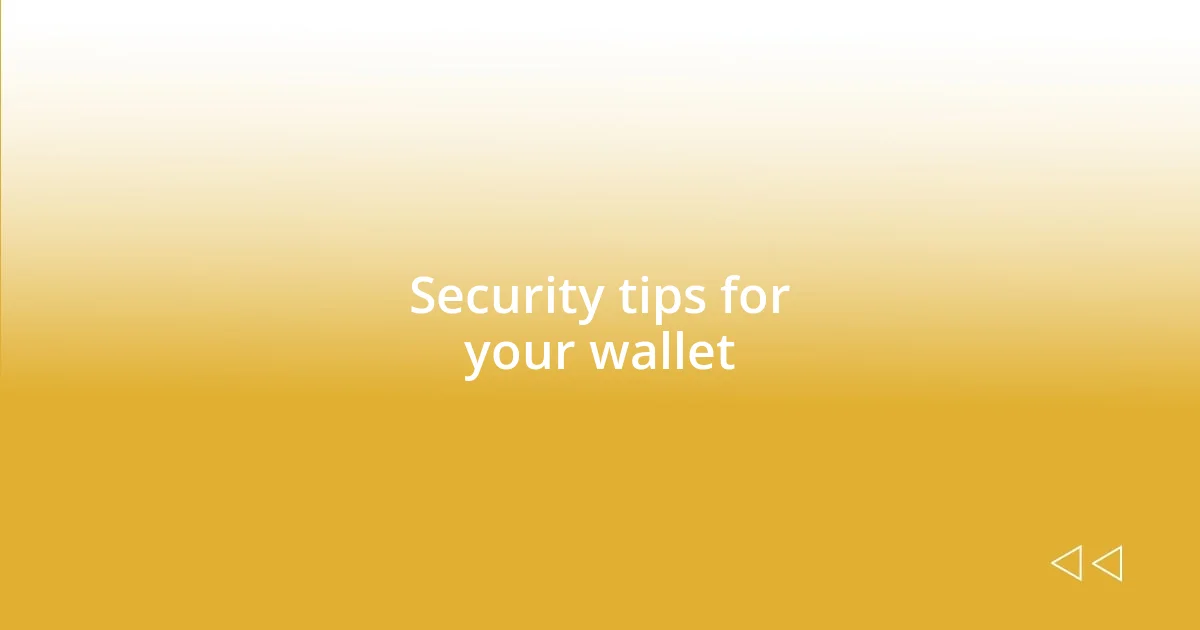 Security tips for your wallet