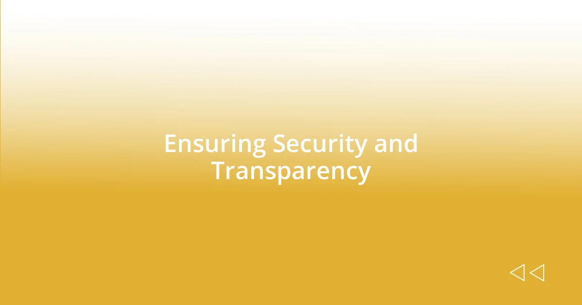 Ensuring Security and Transparency