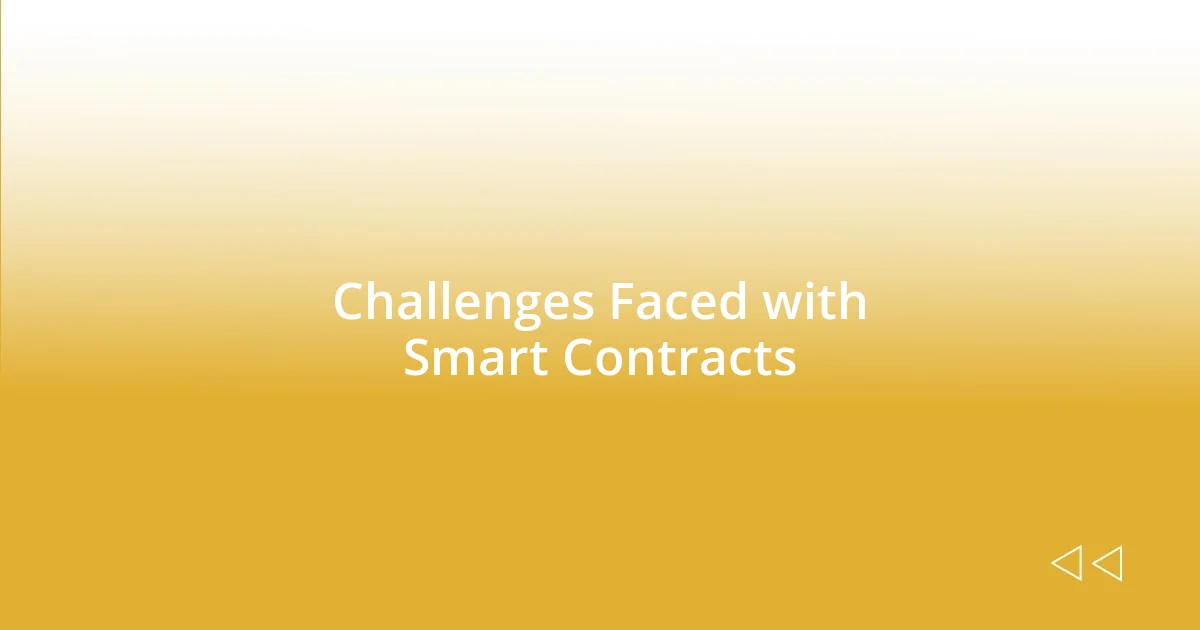 Challenges Faced with Smart Contracts