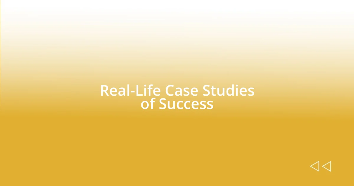 Real-Life Case Studies of Success