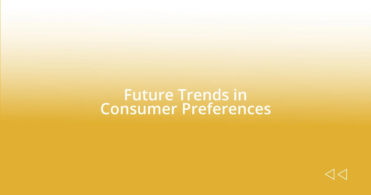 Future Trends in Consumer Preferences