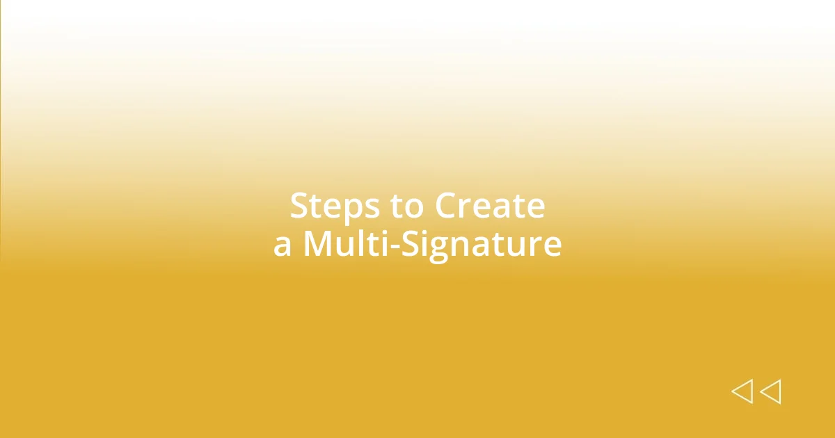 Steps to Create a Multi-Signature