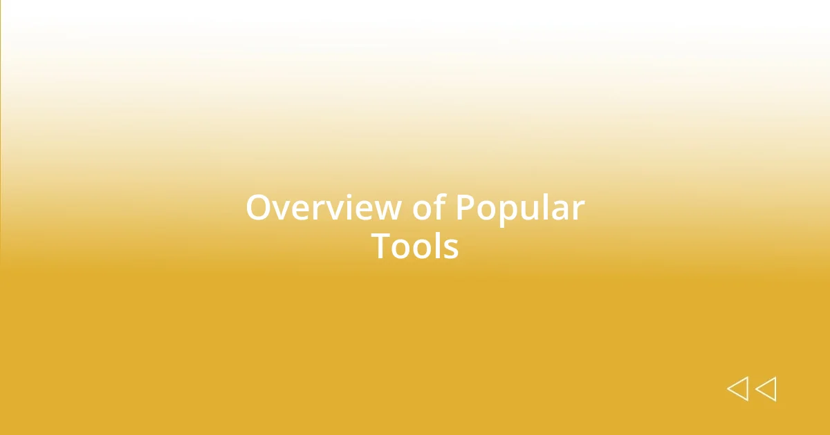 Overview of Popular Tools