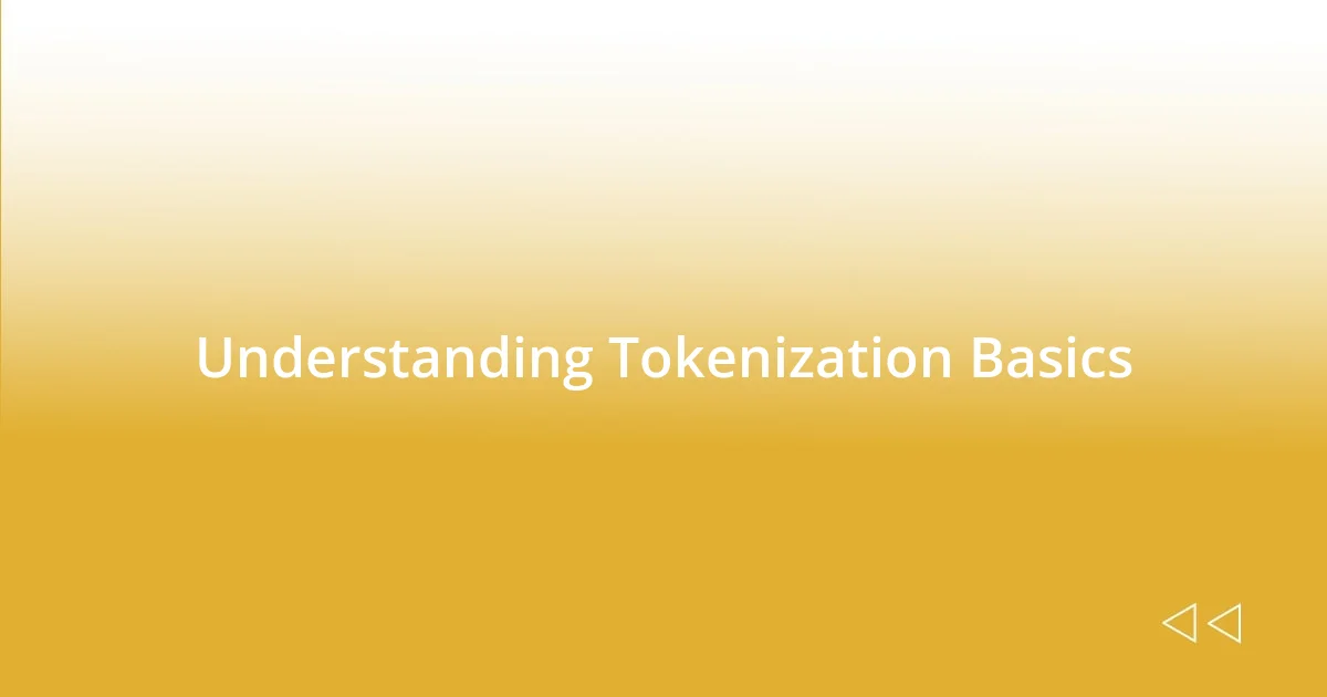 Understanding Tokenization Basics