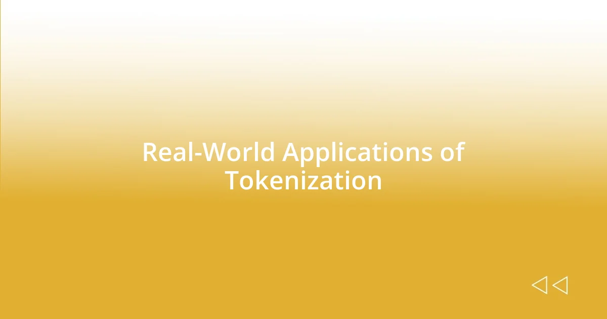 Real-World Applications of Tokenization