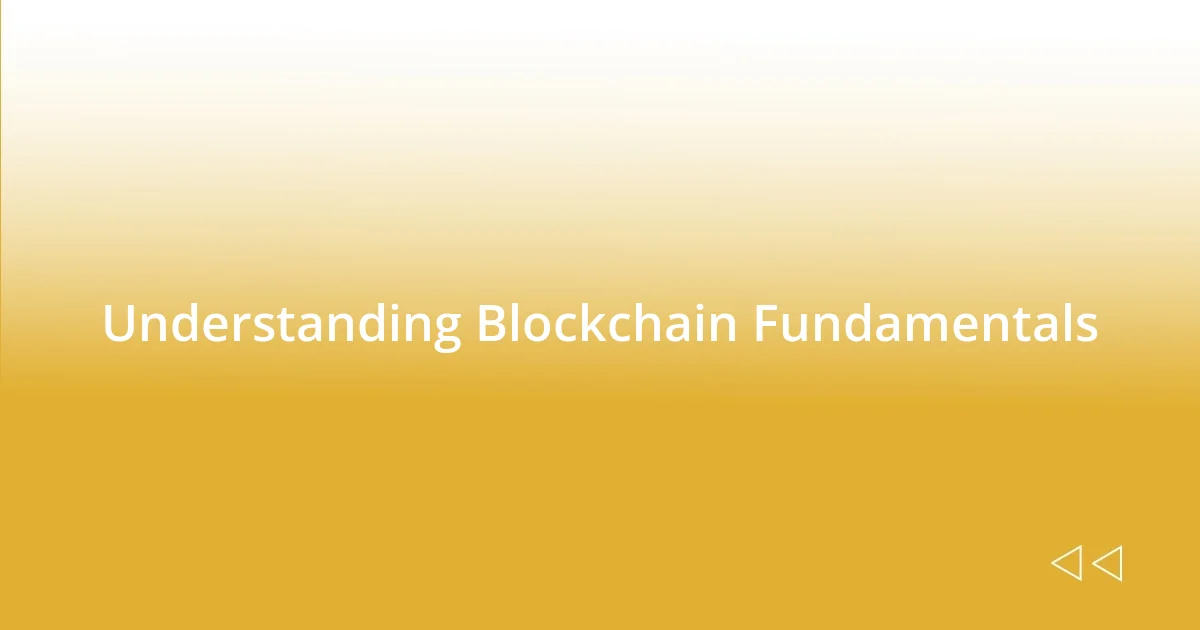 Understanding Blockchain Fundamentals