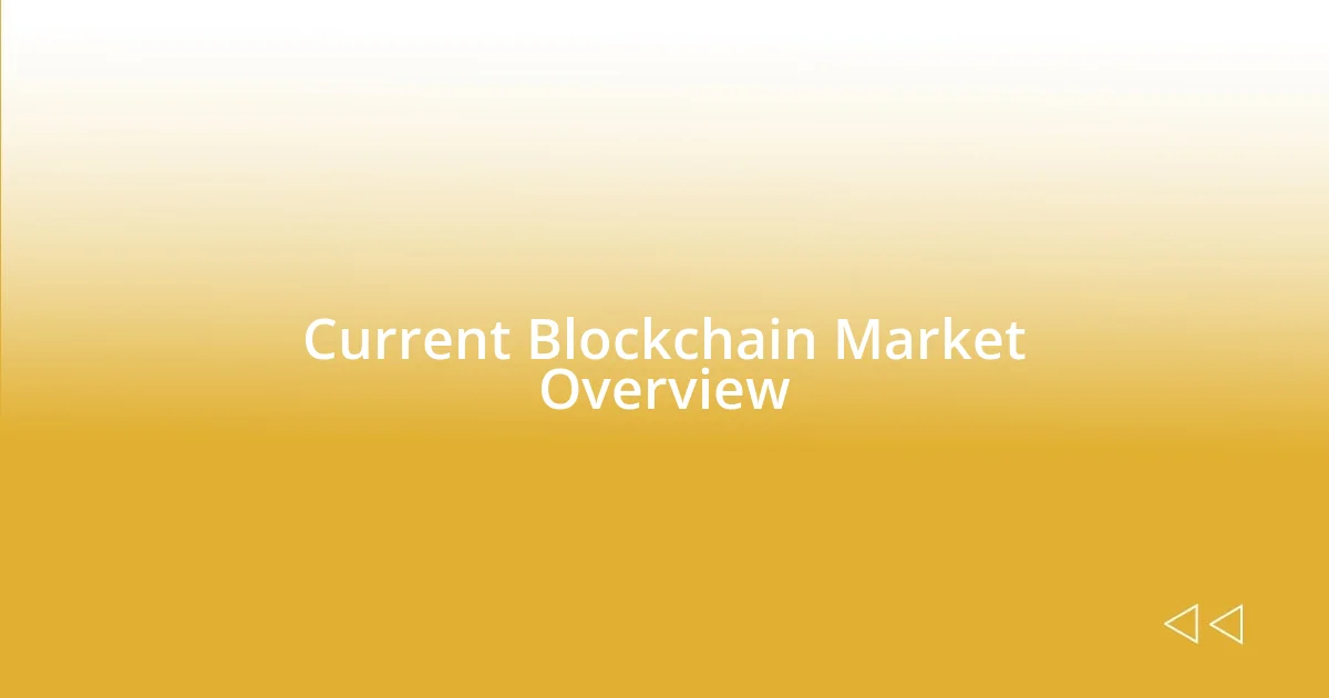 Current Blockchain Market Overview