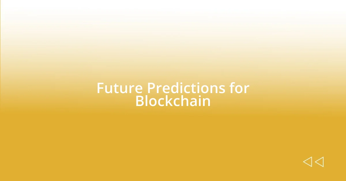 Future Predictions for Blockchain