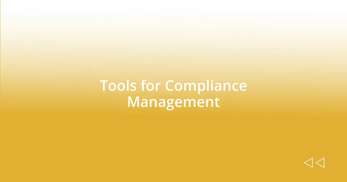 Tools for Compliance Management