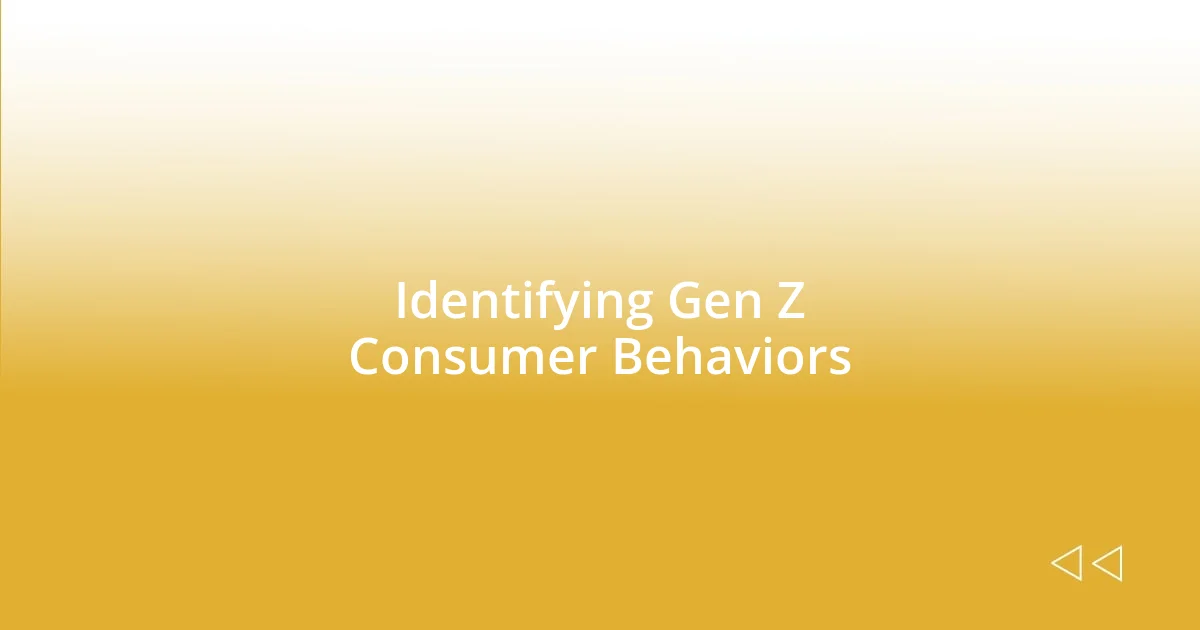 Identifying Gen Z Consumer Behaviors