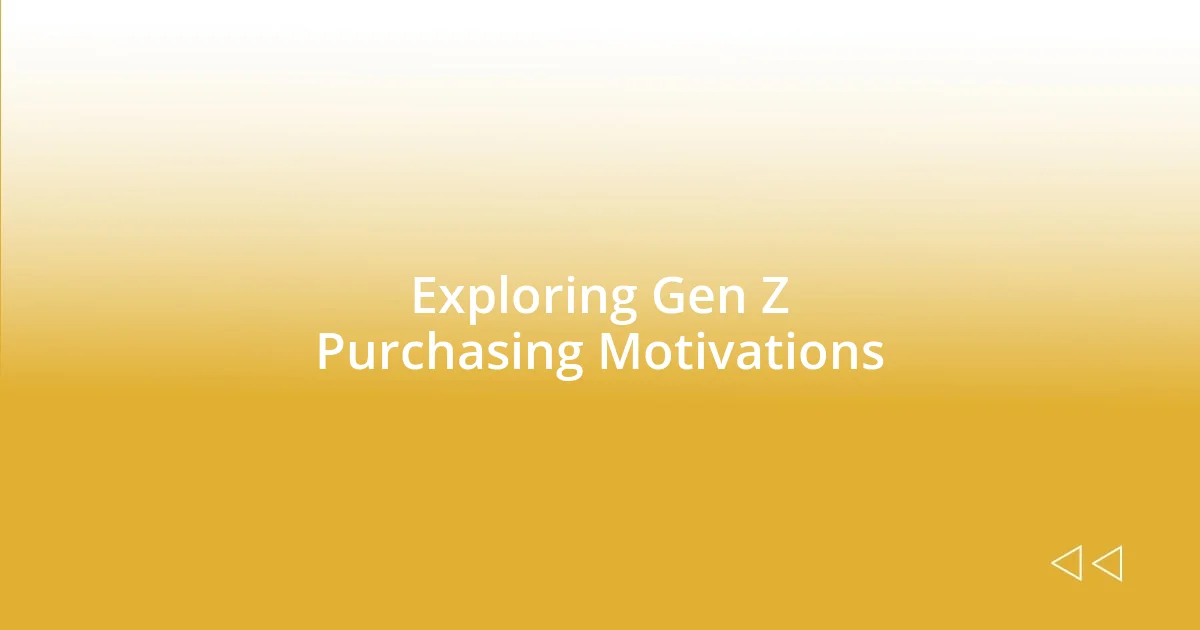 Exploring Gen Z Purchasing Motivations