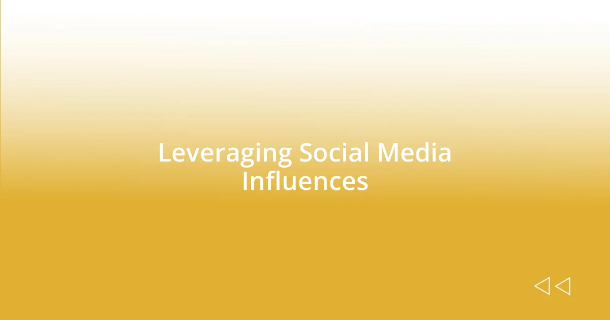 Leveraging Social Media Influences