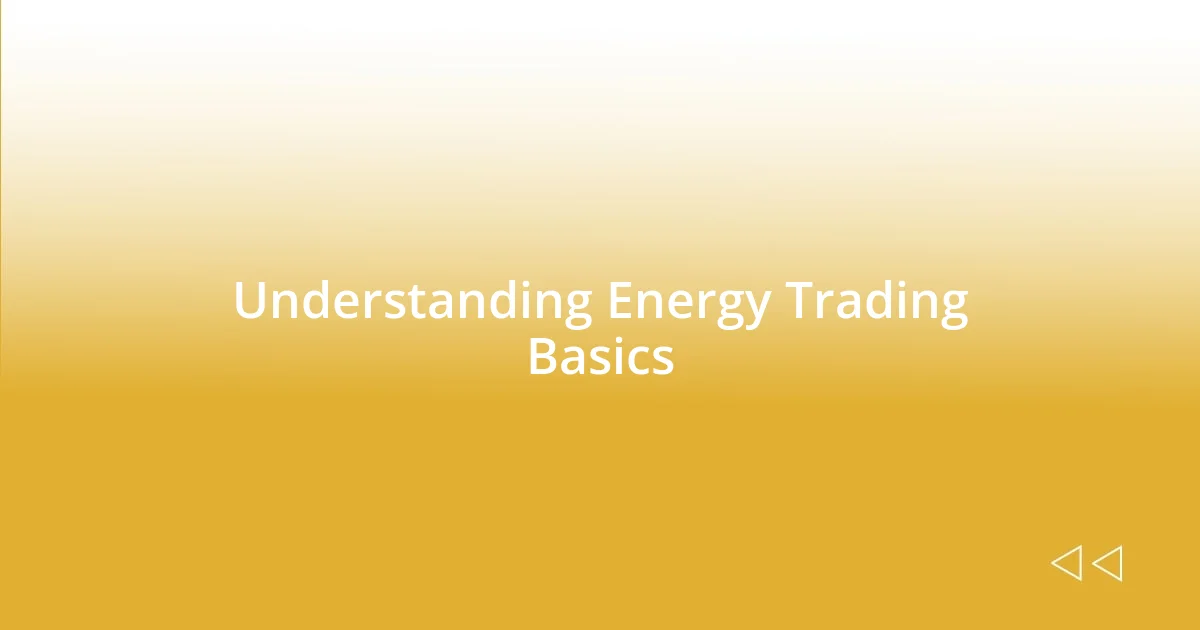 Understanding Energy Trading Basics