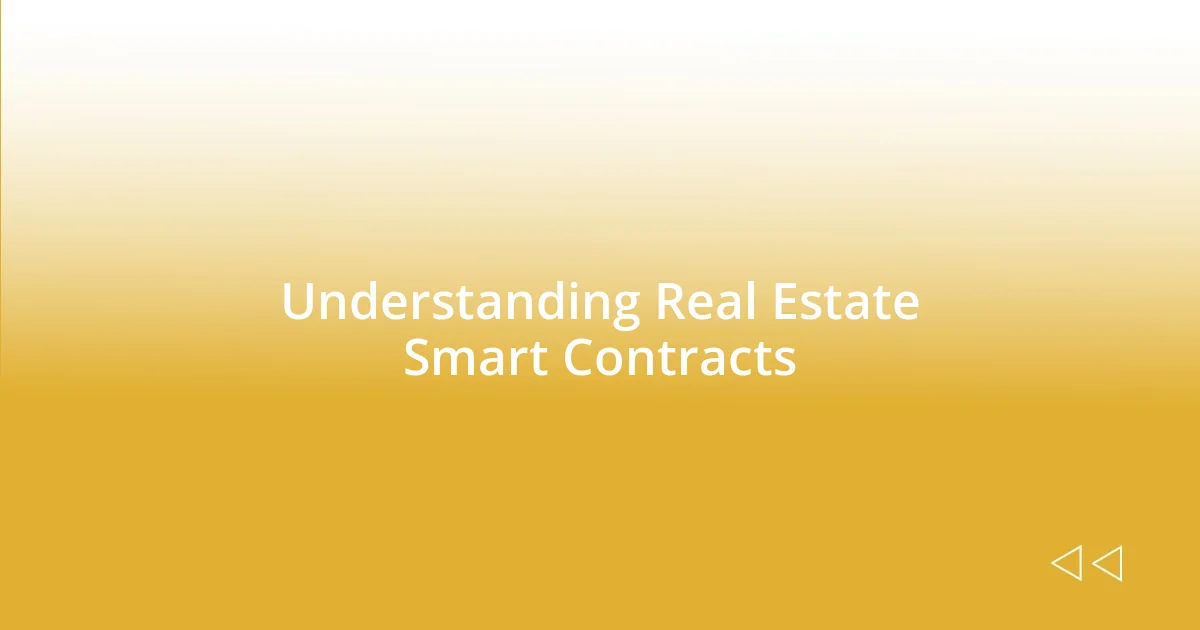 Understanding Real Estate Smart Contracts