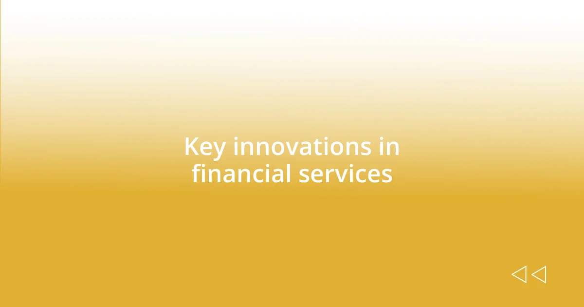 Key innovations in financial services