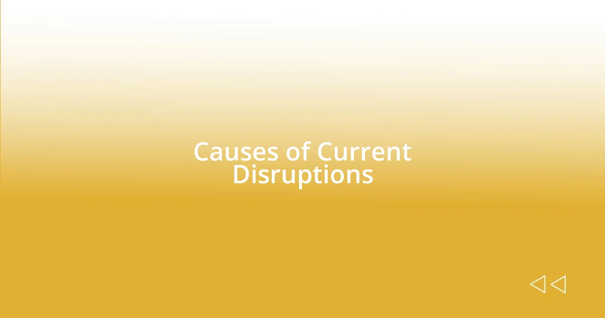 Causes of Current Disruptions