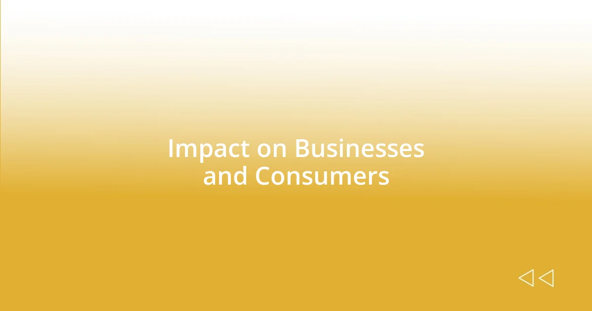 Impact on Businesses and Consumers