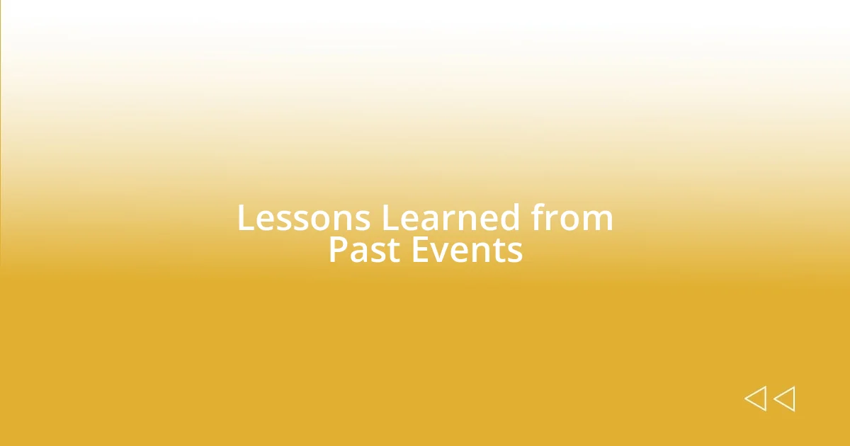 Lessons Learned from Past Events