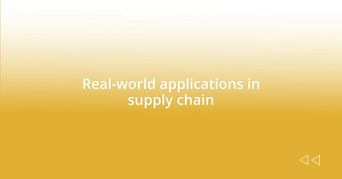 Real-world applications in supply chain