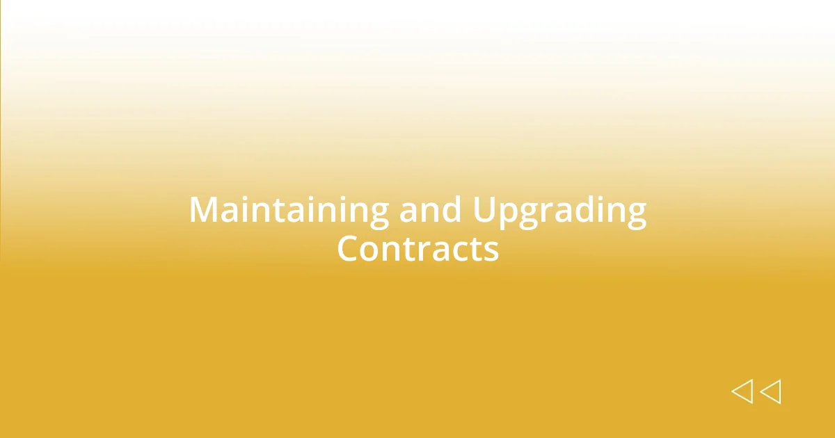 Maintaining and Upgrading Contracts