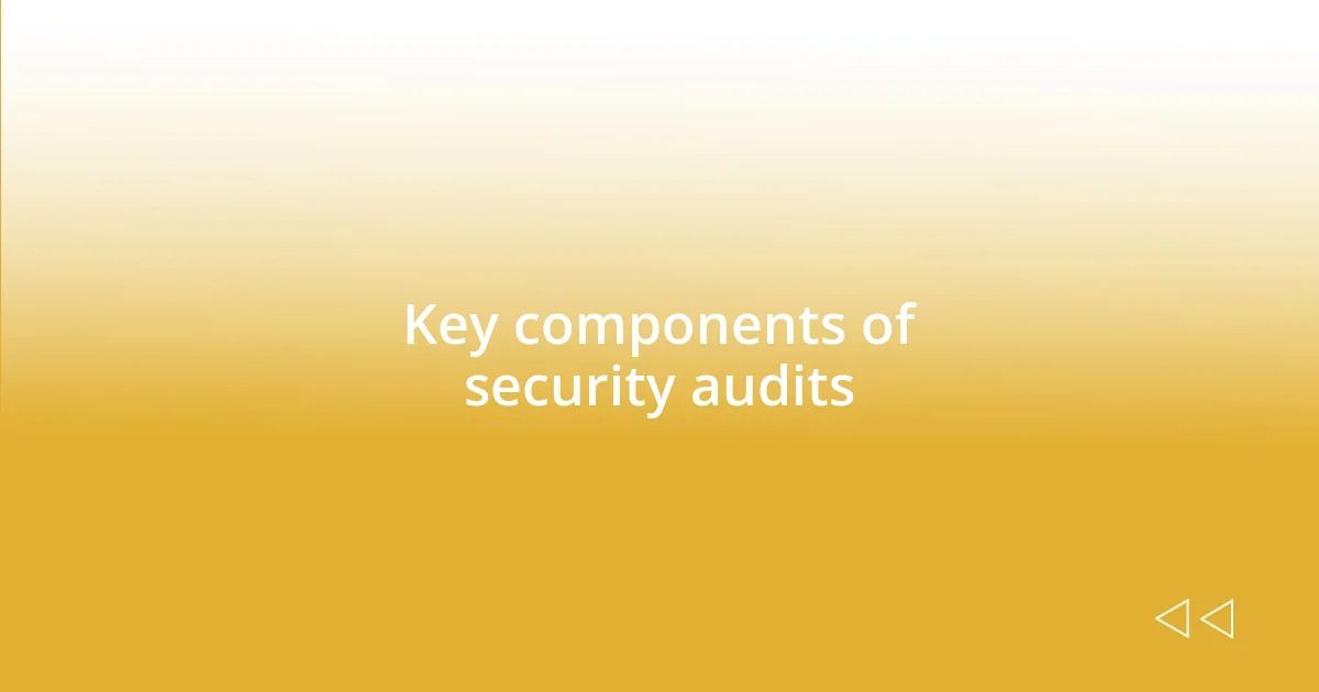 Key components of security audits