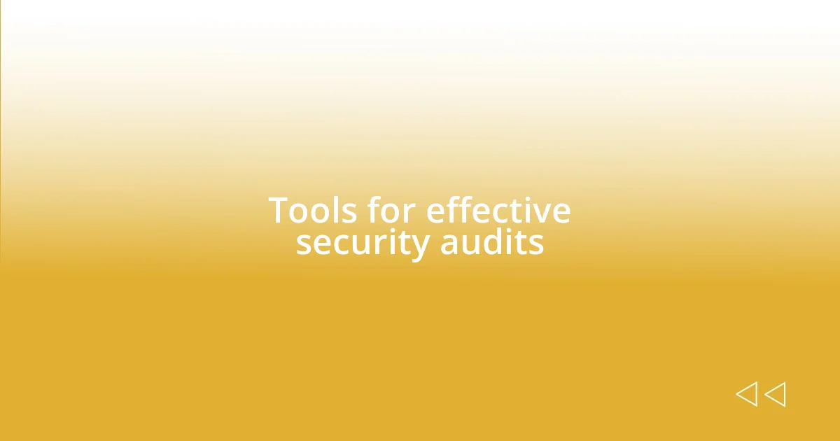 Tools for effective security audits