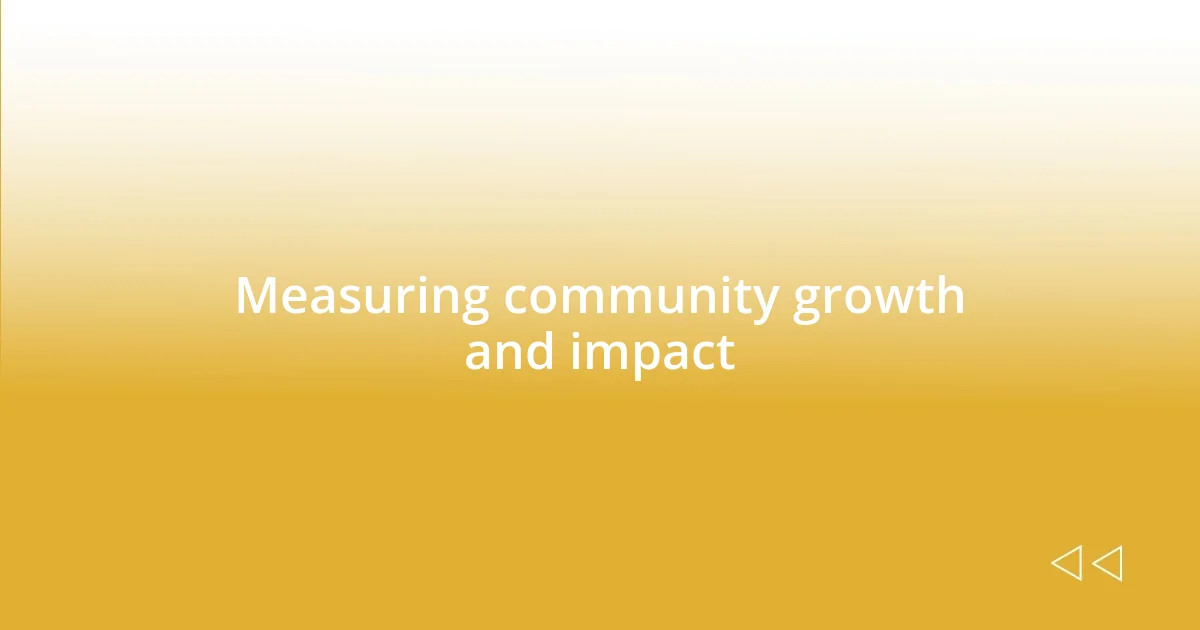 Measuring community growth and impact