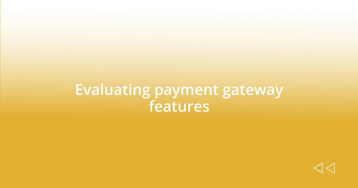 Evaluating payment gateway features