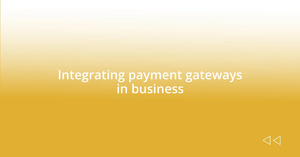 Integrating payment gateways in business