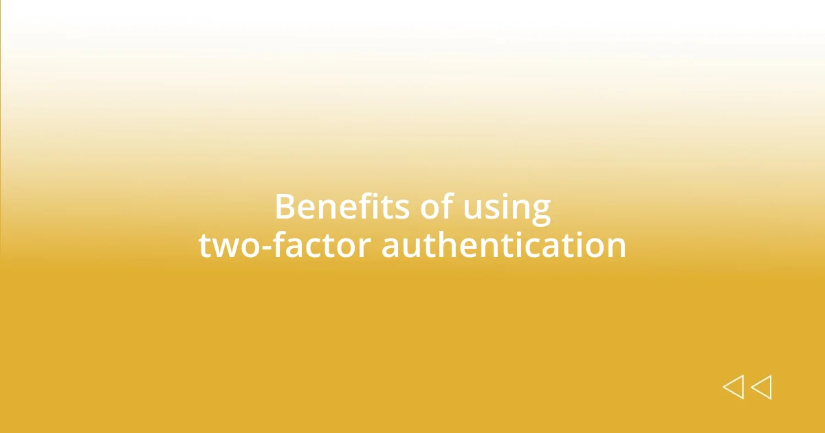 Benefits of using two-factor authentication