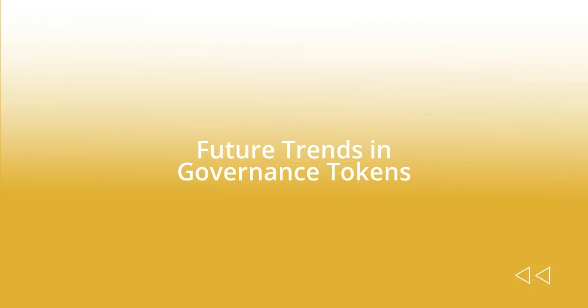 Future Trends in Governance Tokens